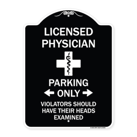 Licensed Physician Parking Only Violators Should Have Their Heads Examined Aluminum Sign